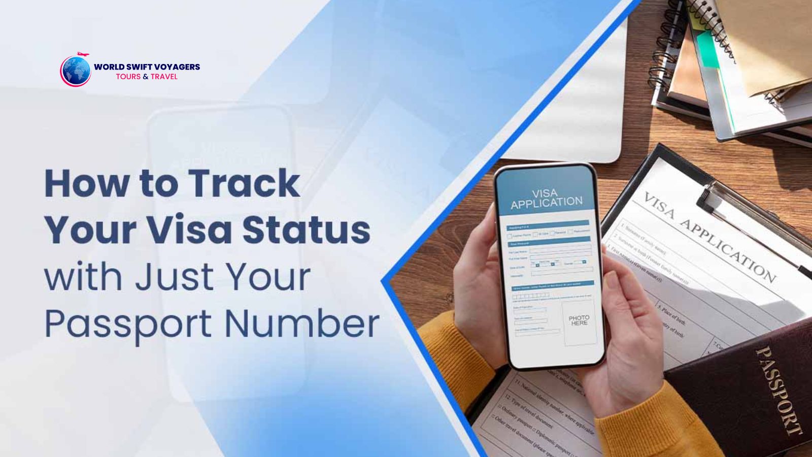 Visa Processing & Tracking: Simplifying Your Journey with World Swift Voyagers Tours & Travel